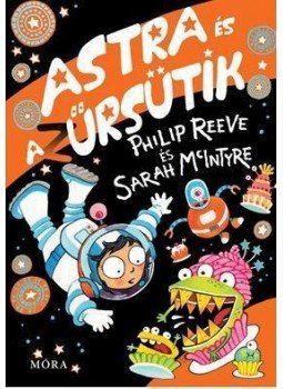 Reeve, Philip - Astra és az űrsütik Reeve, Philip - Astra és az űrsütik, Budapest 2016 antikvár könyv