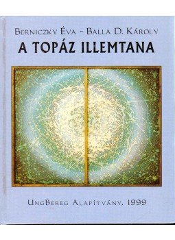 Balla D. Károly, Berniczky Éva - A topáz illemtana Balla D. Károly, Berniczky Éva - A topáz illemtana, Budapest 1999 antikvár könyv