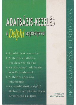 Szabó László - Adatbázis-kezelés a Delphi segítségével Szabó László - Adatbázis-kezelés a Delphi segítségével, Budapest 2003 antikvár könyv