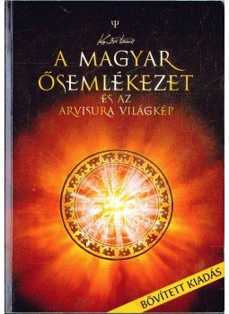 Kozsdi Tamás - A magyar ősemlékezet és az Arvisura világkép,  2006 antikvár könyv
