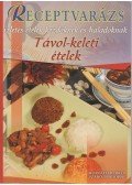 Horváth Ildikó,Szabó Sándorné - Távol-keleti ételek