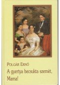 Polgár Ernő - A gyertya becsukta szemét, Mama!