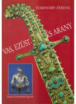 Temesváry Ferenc - Vas, ezüst és arany Temesváry Ferenc - Vas, ezüst és arany, Keszthely 1989 antikvár könyv