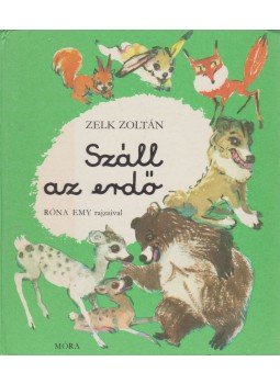 Zelk Zoltán - Száll az erdő Zelk Zoltán - Száll az erdő, Budapest 1983 antikvár könyv
