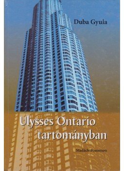 Duba Gyula - Ulysses Ontario tartományban Duba Gyula - Ulysses Ontario tartományban, Pozsony 2009 antikvár könyv