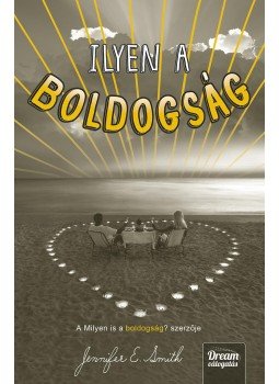 Jennifer E. Smith - Ilyen a boldogság Jennifer E. Smith - Ilyen a boldogság, Szeged 2016 antikvár könyv