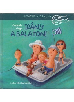 Csapody Kinga - Irány a Balaton! Csapody Kinga - Irány a Balaton!, Budapest 2016 antikvár könyv