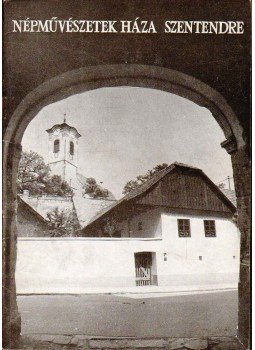 I. Sándor Ildikó - Népművészetek háza, Szentendre 1977 antikvár könyv