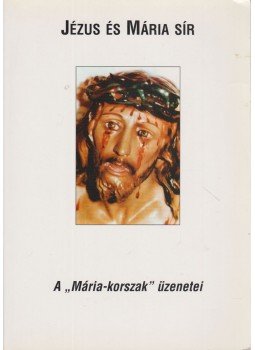 Kőbán Ferenc (szerk.) - Jézus és Mária sír Kőbán Ferenc (szerk.) - Jézus és Mária sír, Budapest 2004 antikvár könyv