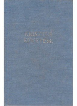 Kempis Tamás - Krisztus követése Kempis Tamás - Krisztus követése, Budapest 1996 antikvár könyv