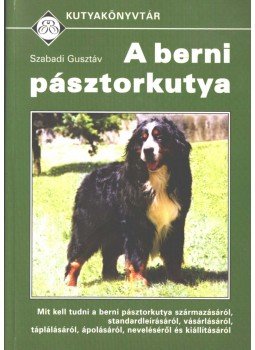 Szabadi Gusztáv - A berni pásztorkutya Szabadi Gusztáv - A berni pásztorkutya, Budapest 2005 antikvár könyv