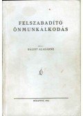 Bálint Aladárné - Felszabadító önmunkálkodás