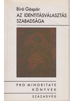 Bíró Gáspár - Az identitásválasztás szabadsága Bíró Gáspár - Az identitásválasztás szabadsága, Budapest 1995 antikvár könyv