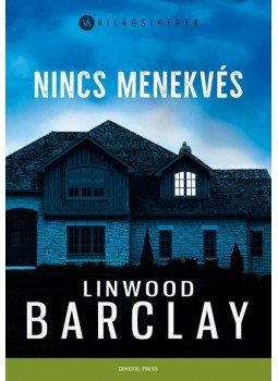 Linwood Barclay - Nincs menekvés Linwood Barclay - Nincs menekvés, Budapest 2016 antikvár könyv