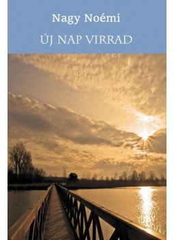 Nagy Noémi - Új nap virrad, null 2016 antikvár könyv