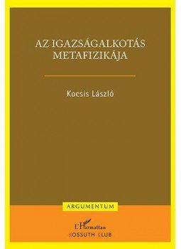 Kocsis László - Az igazságalkotás metafizikája, null 2016 antikvár könyv