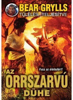 Bear Grylls - Az orrszarvú dühe Bear Grylls - Az orrszarvú dühe, 2016 antikvár könyv