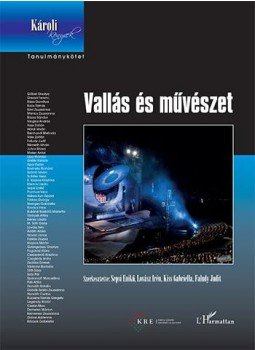 Sepsi Enikő, Kiss Gabriella, Lovász Irén, Faludy Judit - Vallás és művészet - ÜKH 2016 Sepsi Enikő, Kiss Gabriella, Lovász Irén, Faludy Judit - Vallás és művészet - ÜKH 2016, null 2016 antikvár könyv