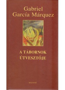 Gabriel García Márquez - A tábornok útvesztője Gabriel García Márquez - A tábornok útvesztője, Budapest 2003 antikvár könyv