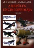 JOHN BATCHELOR, MALCOLM V. LOWE - A REPÜLÉS ENCIKLOPÉDIÁJA 1939-1945.