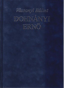 Vázsonyi Bálint - Dohnányi Ernő Vázsonyi Bálint - Dohnányi Ernő, 2002 antikvár könyv
