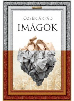 Tőzsér Árpád - Imágók Tőzsér Árpád - Imágók, Pozsony 2016 antikvár könyv