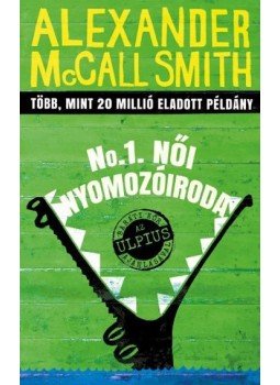 Alexander McCall Smith - No.1. Női Nyomozóiroda Alexander McCall Smith - No.1. Női Nyomozóiroda, Budapest 2016 antikvár könyv