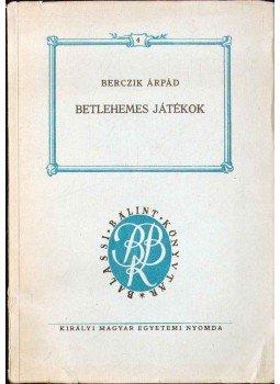 Berczik Árpád - Betlehemes játékok Berczik Árpád - Betlehemes játékok, 1941 antikvár könyv