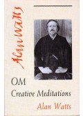 Watts, Alan - OM - Creative Meditations