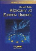 Horváth Zoltán - Kézikönyv az Európai Unióról
