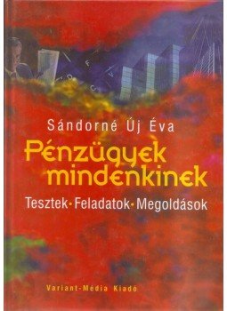 SÁNDORNÉ ÚJ ÉVA - Pénzügyek mindenkinek SÁNDORNÉ ÚJ ÉVA - Pénzügyek mindenkinek, Budapest 2001 antikvár könyv