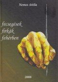 Nemes Attila - fecsegések, firkák, fehérben...