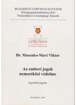 Dr. Masenko-Mavi Viktor - Az emberi jogok nemzetközi védelme Dr. Masenko-Mavi Viktor - Az emberi jogok nemzetközi védelme, Budapest 2009 antikvár könyv