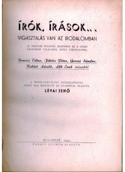 Lévai Jenő (összeáll.) - Írók, írások... - Vigasztalás van az irodalomban Lévai Jenő (összeáll.) - Írók, írások... - Vigasztalás van az irodalomban, Budapest 1943 antikvár könyv