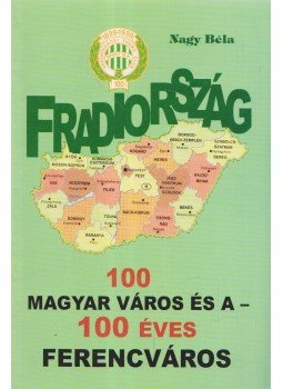 Nagy Béla - Fradiország Nagy Béla - Fradiország, Budapest 1999 antikvár könyv