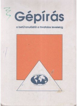Elbert Gyuláné, Héger Ferencné, Hollósi Béláné, Mogyorós Gabriella, Seidler Gizella - Gépírás Elbert Gyuláné, Héger Ferencné, Hollósi Béláné, Mogyorós Gabriella, Seidler Gizella - Gépírás, Budapest 1999 antikvár könyv