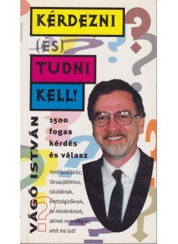 Vágó István - Kérdezni (és) tudni kell! Vágó István - Kérdezni (és) tudni kell!, Budapest 1996 antikvár könyv