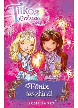 Rosie Banks - Titkos királyság 16. - Főnix fesztivál Rosie Banks - Titkos királyság 16. - Főnix fesztivál, Budapest 2016 antikvár könyv