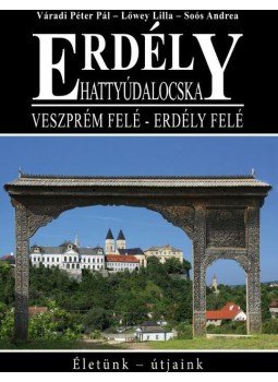 Váradi Péter Pál, Lőwey Lilla - Erdély - Hattyúdalocska / Veszprém felé-Erdély felé Váradi Péter Pál, Lőwey Lilla - Erdély - Hattyúdalocska / Veszprém felé-Erdély felé, null 2016 antikvár könyv
