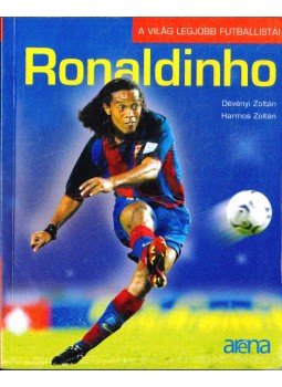 Dévényi Zoltán, Harmos Zoltán - Ronaldinho Dévényi Zoltán, Harmos Zoltán - Ronaldinho, Budapest 2004 antikvár könyv