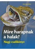 Henning Stilke - Mire harapnak a halak? Nagy csalikönyv