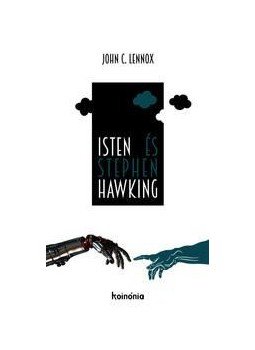 John C. Lennox - Isten és Stephen Hawking - Mégis ki tervezte a mindenséget? John C. Lennox - Isten és Stephen Hawking - Mégis ki tervezte a mindenséget?, null 2016 antikvár könyv