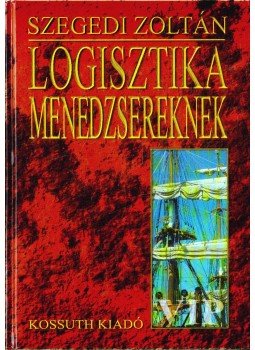 Szegedi Zoltán - Logisztika menedzsereknek Szegedi Zoltán - Logisztika menedzsereknek, Budapest 1999 antikvár könyv