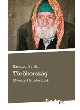 Bánszegi Katalin - Törökország - Elveszett királyságok, null 2016 antikvár könyv