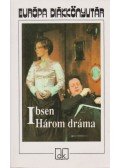 Henrik Ibsen - Három dráma