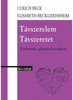Ulrich Beck & Elisabeth Beck, Gernsheim - Távszerelem / Távszeretet Ulrich Beck & Elisabeth Beck, Gernsheim - Távszerelem / Távszeretet, null 2016 antikvár könyv