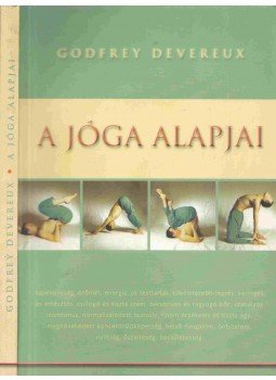 Devereux, Godfrey - A jóga alapjai Devereux, Godfrey - A jóga alapjai, Budapest 2002 antikvár könyv