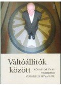 Kukorelli István,Kővári Orsolya - Váltóállítók között (dedikált)