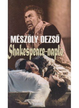 Mészöly Dezső - Shakespeare-napló Mészöly Dezső - Shakespeare-napló, Budapest 1998 antikvár könyv