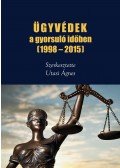 Utasi Ágnes [szerk] - Ügyvédek a gyorsuló időben (1998-2015)